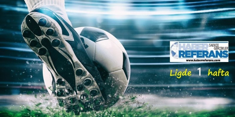 Süper Lig’de 1. haftanın ardından